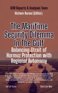The Maritime Security Dilemma In The Gulf: Balancing Strait of Hormuz Protection with Regional Autonomy