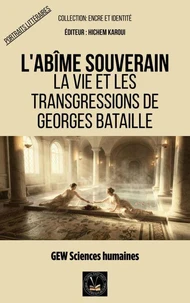 L'abîme souverain: La vie et les transgressions de Georges Bataille