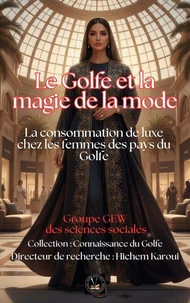 Le Golfe et la magie de la mode: La consommation de luxe chez les femmes des pays du Golfe