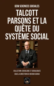 Talcott Parsons et la quête du système social