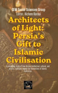 Architects of Light: Persia's Gift to Islamic Civilisation