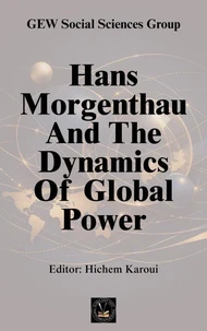 Hans Morgenthau And The Dynamics Of Global Power