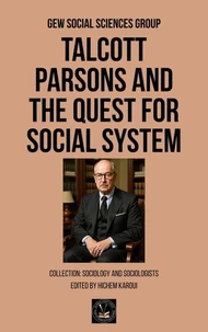 Talcott Parsons and the Quest for Social System