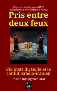 Pris entre deux feux: Six États du Golfe et le conflit israélo-iranien