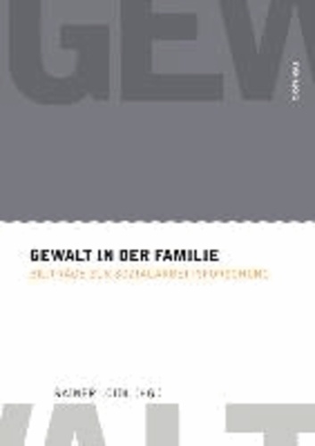 Gewalt in der Familie - Beiträge zur Sozialarbeitsforschung.