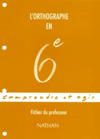 L'Orthographe En 6eme. Fichier Du Professeur