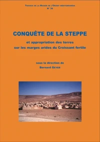 Conquête de la steppe et appropriation des terres sur les marges arides du Croissant fertile