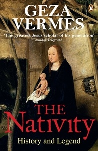 Geza Vermes - The Nativity - History and Legend.