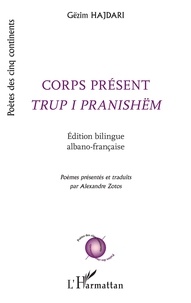 Gëzim Hajdari - Corps présent - Edition bilingue albano-française.