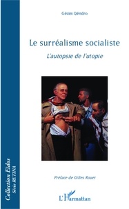 Gëzim Qëndro - Le surréalisme socialiste - L'autopsie de l'utopie.