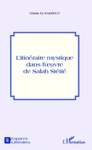 L'itinéraire mystique dans l'oeuvre de Salah Stétié