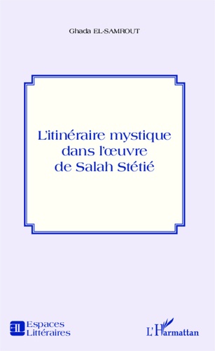 L'itinéraire mystique dans l'oeuvre de Salah Stétié