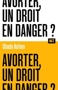 Ghada Hatem - Avorter, un droit en danger ?.