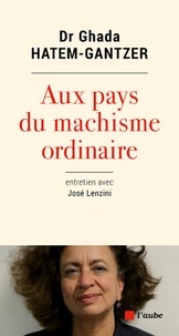 Ebook gratuit à télécharger en pdf Aux pays du machisme ordinaire ePub par Ghada Hatem-Gantzer (French Edition) 9782815936385