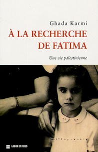 Ghada Karmi - A la recherche de Fatima - Une vie palestinienne.