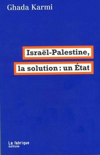 Ghada Karmi - Israël-Palestine, la solution : un Etat.