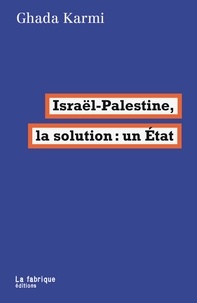 Ghada Karmi - Israël-Palestine, la solution : un Etat.