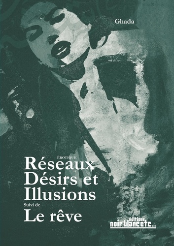  Ghada - Réseaux, désirs et illusions (suivi de le rêve).