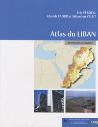 Ghaleb Faour et Sébastien Velut - Atlas du Liban - Territoires et société.