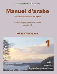 Ghalib Al-Hakkak - Manuel d'arabe en ligne - Version 4 B - Livre avec enregistrements en ligne - tome I.