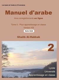 Ghalib Al-Hakkak - Manuel d'arabe en ligne - Version 4 B - Livre relié N&amp;B avec enregistrements en ligne - tome II.