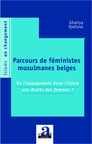 Parcours de féministes musulmanes belges. De l'engagement dans l'islam aux droits des femmes ?