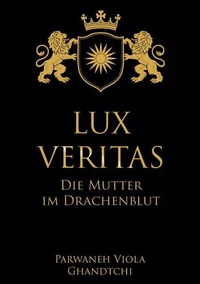 Lux Veritas - Die Mutter im Drachenblut