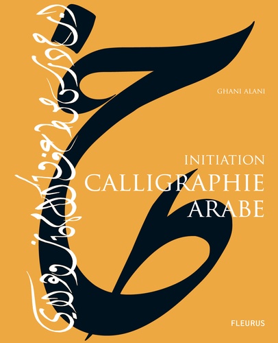 Ghani Alani - Calligraphie arabe - Initiation.