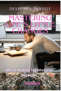Mastering Lifes Little Changes