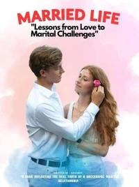 Married Life : "Lessons from Love to Marital Challenges"