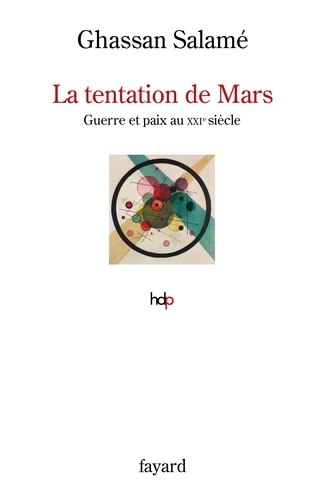 La tentation de Mars. Guerre et paix au XXIe siècle