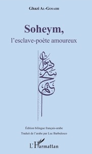 Ghazi Al-Gosaibi - Soheym, l'esclave-poète amoureux.