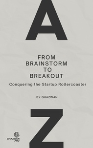  Ghazwan - From Brainstorm to Breakout: Conquering the Startup Rollercoaster.