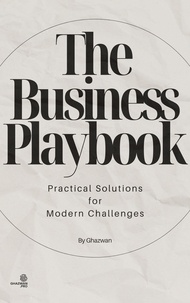  Ghazwan - The Business Playbook: Practical Solutions for Modern Challenges.
