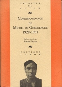Ghelderode michel De - Michel De Ghelderode : Correspondance 2 : Michel de ghelderode : correspondance - correspondance de michel de ghelderode : tome 2 : 1928 - 193.
