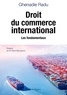 Ghenadie Radu - Droit du commerce international - Les fondamentaux.