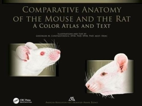 Gheorghe M. Constantinescu - Comparative Anatomy of the Mouse and the Rat.