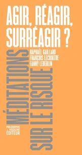 Agir, réagir, surréagir ?