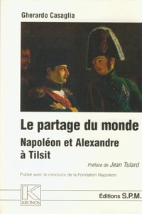 Gherardo Casaglia - Le partage du monde - Napoléon et Alexandre à Tilsit - Kronos N° 25.