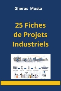  Gheras Musta - 25 Fiches de Projets Industriels.