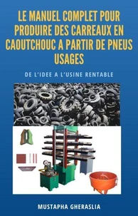 Le Manuel Complet pour produire des Carreaux en caoutchouc à partir de pneus usagés