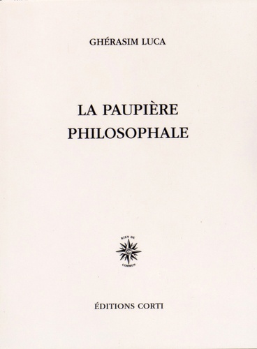 Ghérasim Luca - La paupière philosophale.