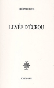 Ghérasim Luca - Levee D'Ecrou.