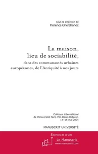 La maison, lieu de sociabilité, dans les communautés urbaines européennes, de l'Antiquité à nos jours