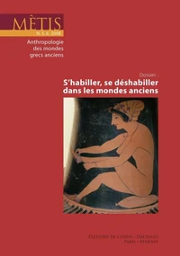S'habiller, se déshabiller dans les mondes anciens