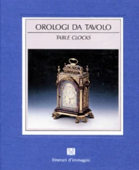 L'Orologio Da Tavolo : Table Clocks. Edition Italienne-Anglaise