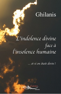  Ghilanis - L'indolence divine face à l'insolence humaine - Et si on était divin !.
