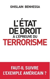 Ghislain Benhessa - L'état de droit à l'épreuve du terrorisme.