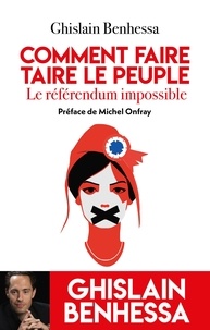 Ebooks ipod télécharger Le référendum impossible  - Comment faire taire le Peuple (Litterature Francaise) 9782810011834 par Ghislain Benhessa, Michel Onfray