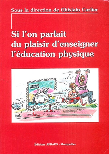 Ghislain Carlier et Chantal Amade-Escot - Si l'on parlait du plaisir d'enseigner l'éducation physique.